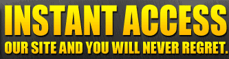 Instant Access Our Site And You Will Never Regret