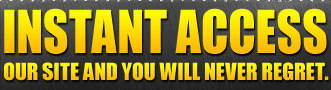 Instant Access Our Site And You Will Never Regret