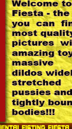 Welcome to Hentai Fisting Fiesta - the place where you can find the most quality fisting pictures with amazing toys, massive dildos, widely stretched pussies and tightly bounded bodies!!!