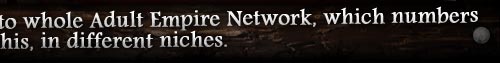 By joining this site you also gain full free access to whole Adult Empire Network, which numbers hundreds of sites like this, in different niches.