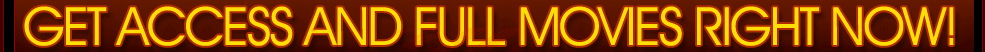 Get Full Movies Now !